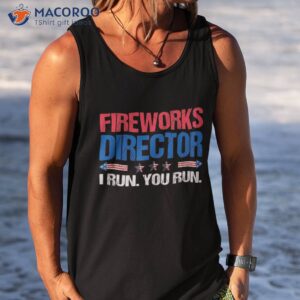 fireworks director shirt funny 4th of july firework tank top
