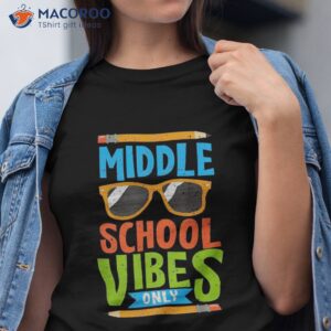 First Day Of Middle School Vibes Only Teacher Back To Shirt