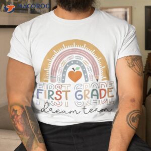 first grade dream team rainbow welcome back to school shirt tshirt