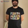 First Grade Vibes 1st Day Of School Teacher Kids Shirt