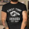 First Time Daddy New Dad Est 2023 Shirt Fathers Day Gift T