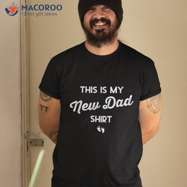 First Time Father Gifts Expecting This Is My New Dad Shirt