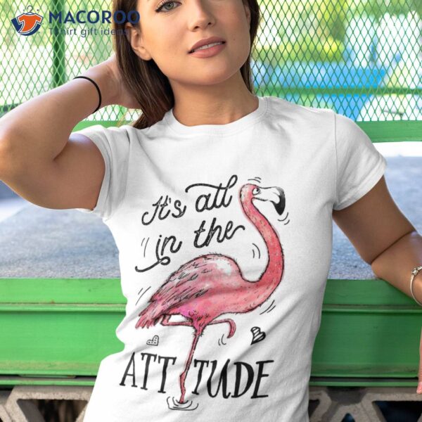 Flamingo It’s All In The Attitude Funny Pink Bird Watercolor Shirt