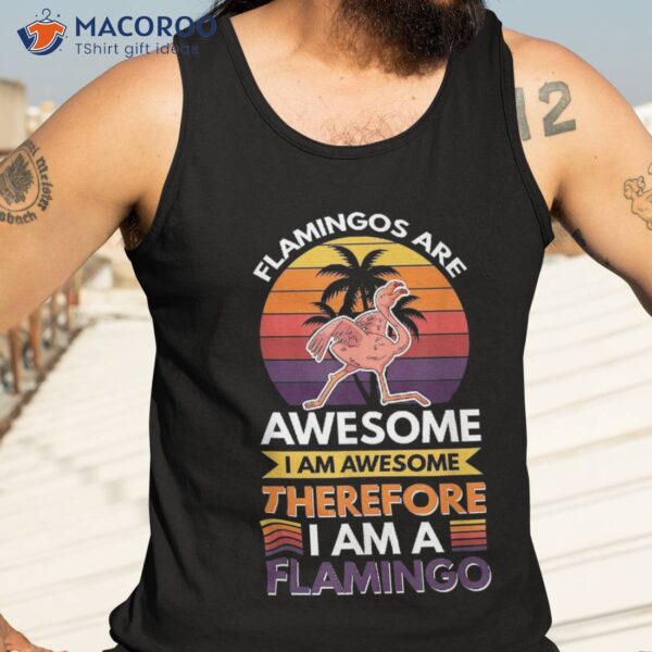 Flamingos Are Awesome Shirt