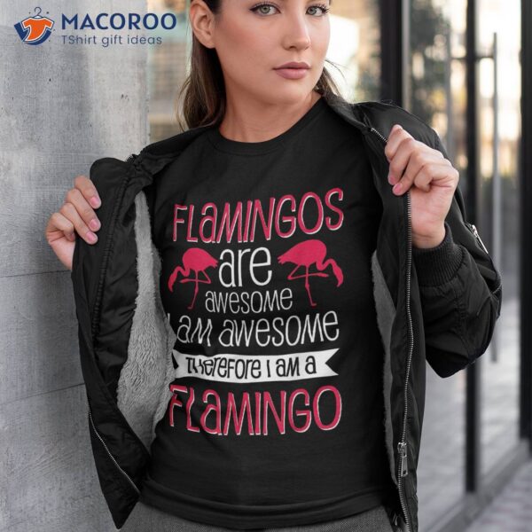 Flamingos Are Awesome Shirt