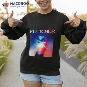 fletcher girl of my dreams shirt sweatshirt