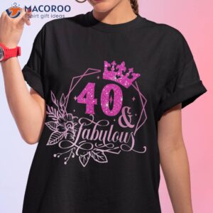 floral birthday queen 40 fabulous 40th woman shirt tshirt 1