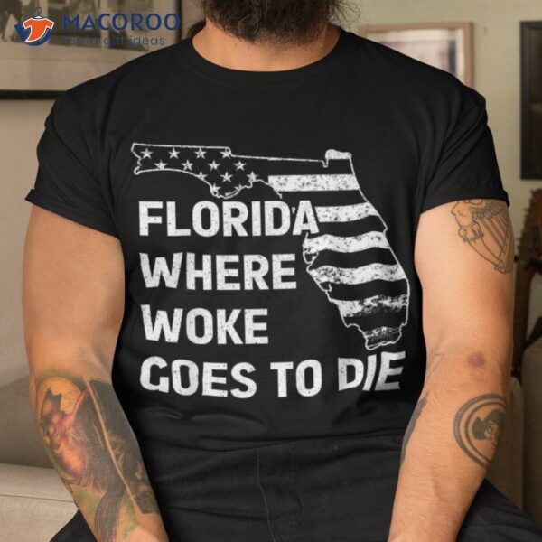 Florida Where Woke Goes To Die Funny Retro Shirt