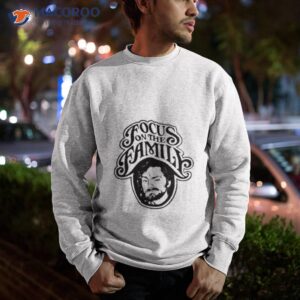 focus on the family shirt sweatshirt