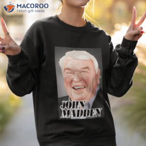 football legend john madden shirt sweatshirt 2