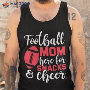 football mom here for snacks and cheer shirt tank top