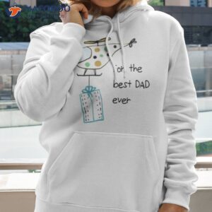 For The Best Dad Happy Father’s Day Shirt