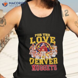 for the love denver nuggets signatures shirt tank top 3