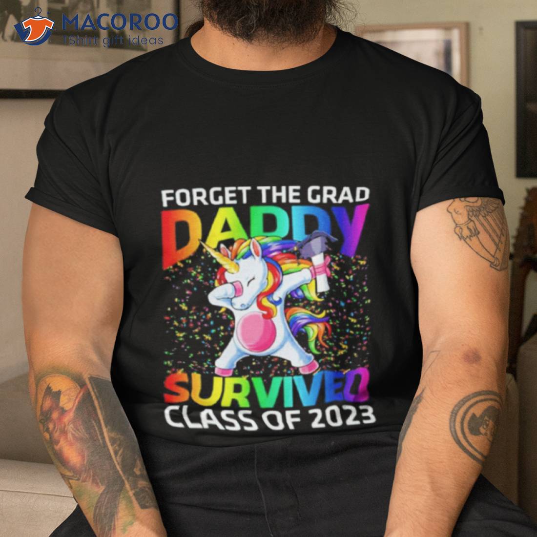 Forget The Graduate Daddy Survived Class Of 2023 Graduation Unicorn Shirt Forget The Graduate Daddy Survived Class Of 2023 Graduation Unicorn Shirt