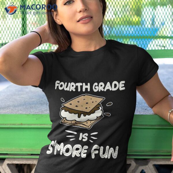 Fourth Grade Is S’more Fun Back To School Teacher Kids Shirt