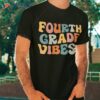 Fourth Grade Vibes – 4th Team Retro 1st Day Of School Shirt