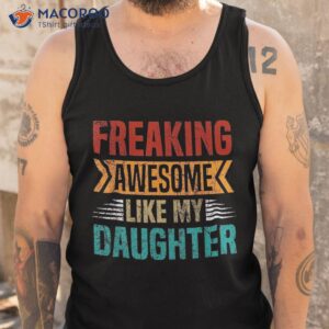 freaking awesome like my daughter funny fathers day vintage shirt bonus daughter daugh tank top