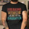 Freaking Awesome Like My Daughter Funny Fathers Day Vintage Shirt, Bonus Daughter, Daugh…