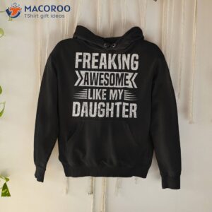freaking awesome like my daughter funny fathers mothers day shirt bonus daughter daugh hoodie