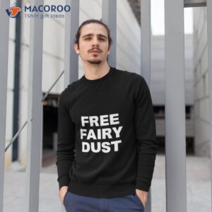 Free Fairy Dusshirt 2 free fairy dust shirt sweatshirt 1