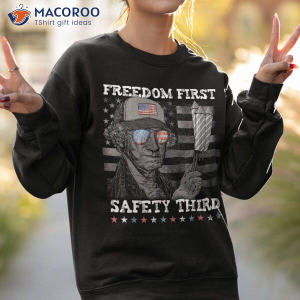 Freedom First Safety Third Fireworks 4th July Washington Usa Shirt