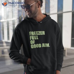 Freezer Full Of Good Aim Shirt 1 freezer full of good aim shirt hoodie 1