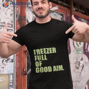 freezer full of good aim shirt tshirt 1