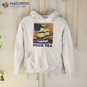 fuck tea boat shirt hoodie