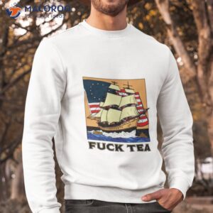 fuck tea boat shirt sweatshirt