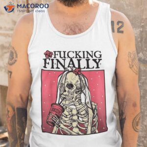 fucking finally bride bachelorette engaget party shirt tank top