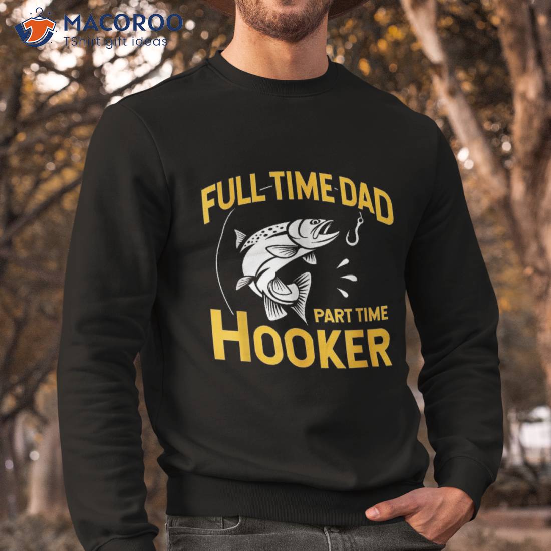 Full Time Dad Part Hooker Funny Father's Day Fishing Shirt