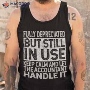 fully depreciated but still in use funny accountant quote shirt tank top