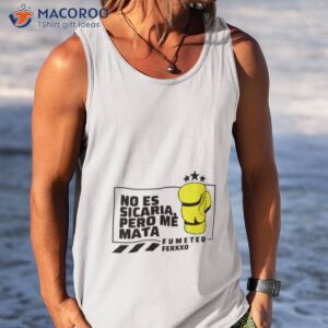 fumeteo pintiita pero me mata shirt tank top