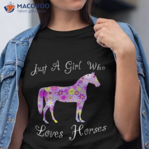 fun cute just a girl who loves horses shirt tshirt