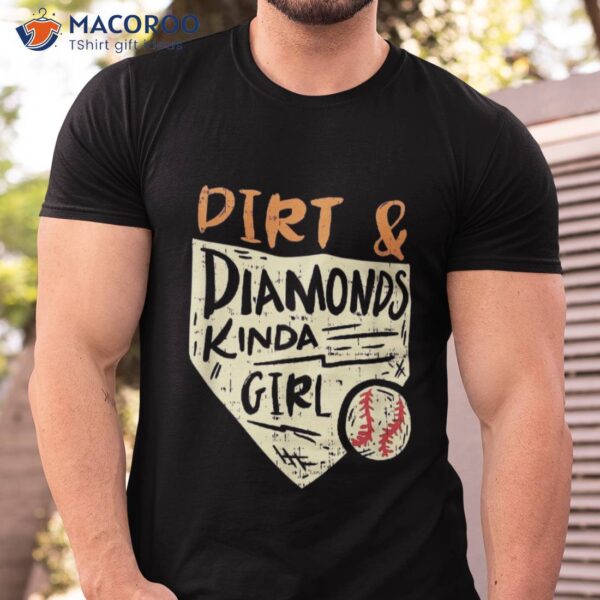 Fun Cute Softball Baseball Dirt & Diamonds Kinda Girl Shirt