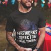 Funny 4th Of July Fireworks Director I Run You Shirt