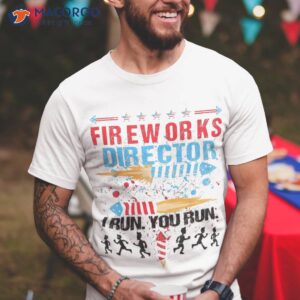 Funny 4th Of July Fireworks Director If I Run You Shirt