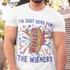 Funny 4th Of July Hot Dog I’m Just Here For The Wieners Shirt