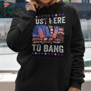 funny 4th of july just here to bang shirt hoodie 2