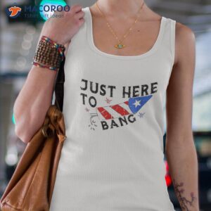 funny 4th of july just here to firework bang independence shirt tank top 4