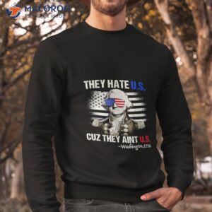 funny 4th of july shirt hate us aint us george washington retro t shirt sweatshirt