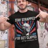 Funny 4th Of July Shirt Washington Stay Strapped Get Clapped