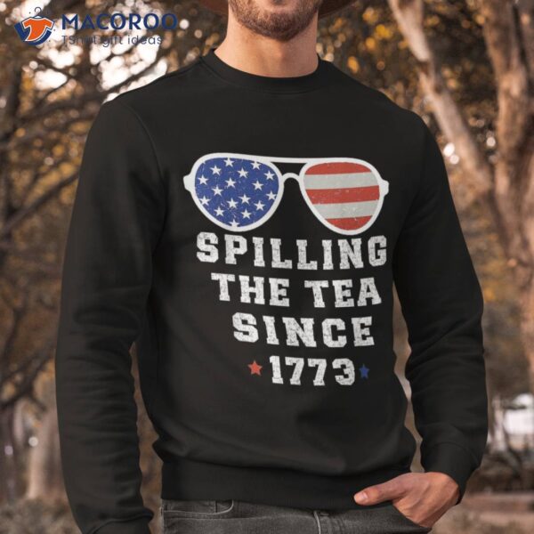 Funny 4th Of July Spilling The Tea Since 1773 Fourth Shirt