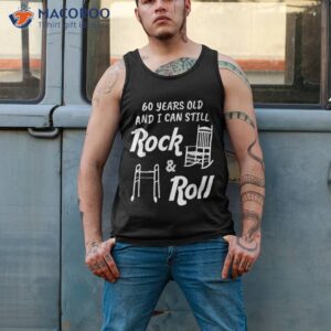 funny 60th birthday gag gift rock and roll shirt tank top 2