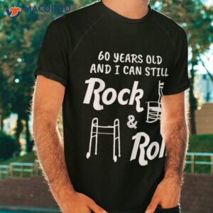 funny 60th birthday gag gift rock and roll shirt tshirt
