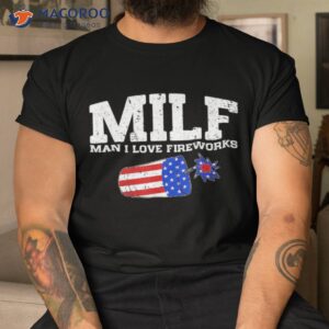 funny american flag 4th of july milf man i love fireworks shirt tshirt