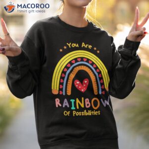 funny and cute teacher you are a rainbow of possibilities shirt sweatshirt 2