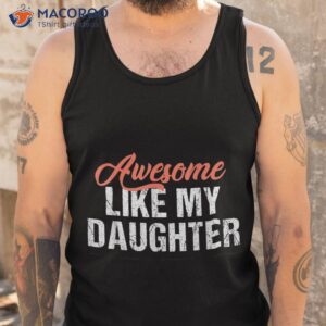 funny awesome like my daughter dad shirt tank top