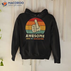 funny awesome like my daughter fathers day dad shirt hoodie 2