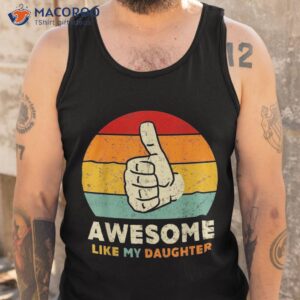 funny awesome like my daughter fathers day dad shirt tank top